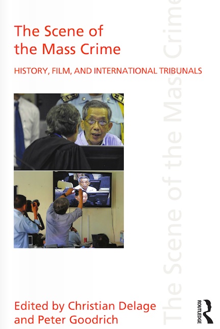 The Scene of the Mass Crime: History,Film, and International Tribunals